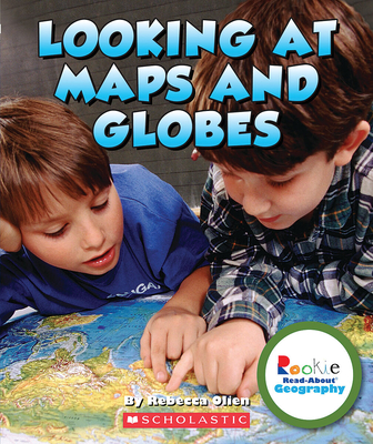 Looking at Maps and Globes (Rookie Read-About Geography: Map Skills) - Olien, Rebecca