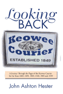 Looking Back: A Journey Through the Pages of the Keowee Courier for the Years 1889, 1899, 1909, 1949, 1989 and 1999