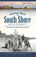 Looking Back at South Shore History: From Plymouth Rock to Quincy Granite