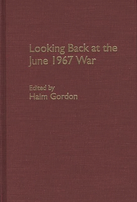 Looking Back at the June 1967 War - Gordon, Haim (Editor)