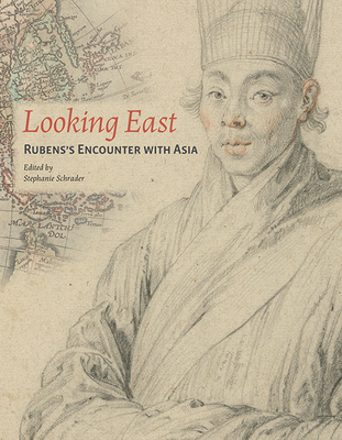 Looking East: Rubens's Encounter with Asia - Schrader, Stephanie (Editor), and Jungmann, Burglind (Contributions by), and Young-Jae, Kim (Contributions by)