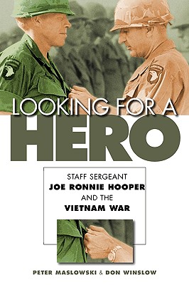 Looking for a Hero: Staff Sergeant Joe Ronnie Hooper and the Vietnam War - Maslowski, Peter, Professor, and Winslow, Don