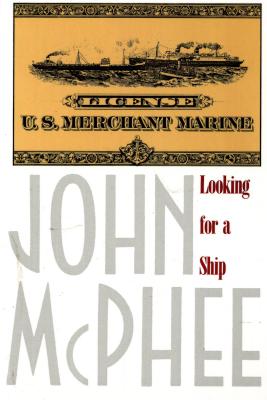 Looking for a Ship - McPhee, John