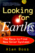 Looking for Earths: The Race to Find New Solar Systems - Boss, Alan