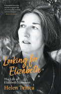 Looking for Elizabeth: The Life of Elizabeth Harrower