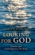 Looking For God: Dreams and Contemplations on Being