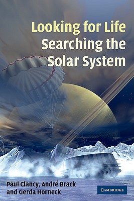 Looking for Life, Searching the Solar System - Clancy, Paul, and Brack, Andr, and Horneck, Gerda