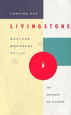 Looking for Livingstone - Philip, Marlene Nourbese, and Philip, M Nourbese