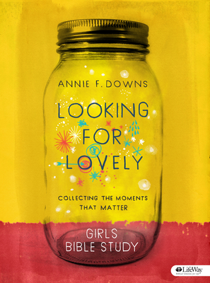 Looking for Lovely - Teen Girls' Bible Study Book: Collecting the Moments That Matter - Downs, Annie F