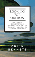 Looking for Orthon: The Story of George Adamski, the First Flying Saucer Contactee, and How He Changed the World