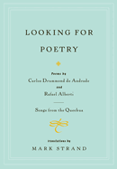 Looking for Poetry: Poems by Carlos Drummond de Andrade and Rafael Alberti and S