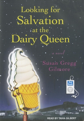 Looking for Salvation at the Dairy Queen - Gilmore, Susan Gregg, and Gilbert, Tavia (Narrator)