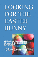 Looking for the Easter Bunny: A Book of Rhyming for Grades 2-3 -BUILDING LITERACY