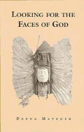 Looking for the Faces of God - Metzger, Deena