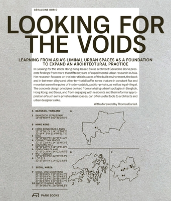 Looking for the Voids: Learning from Asia's Liminal Urban Spaces as a Foundation to Expand an Architectural Practice - Borio, Graldine