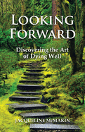 Looking Forward: Discovering the Art of Dying Well