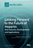 Looking Forward to the Future of Heparin: New Sources, Developments and Applications