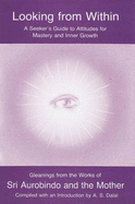 Looking from within: Seekers Guide to Attitudes for Mastery and Inner Growth