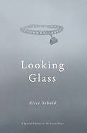 Looking Glass: A Special Edition of the Lovely Bones