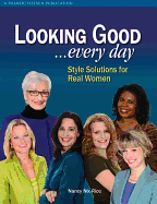 Looking Good ...Every Day: Style Solutions for Real Women