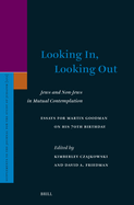 Looking In, Looking Out: Jews and Non-Jews in Mutual Contemplation: Essays for Martin Goodman on His 70th Birthday