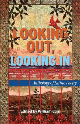 Looking Out, Looking in: Anthology of Latino Poetry - Luis, William (Editor)