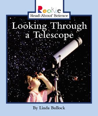 Looking Through a Telescope - Bullock, Linda, and Larwa, David (Consultant editor), and Vargus, Nanci R, Ed.D. (Consultant editor)