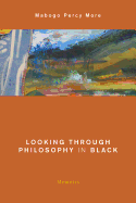 Looking Through Philosophy in Black: Memoirs