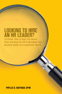 Looking to Hire an HR Leader?: 14 Action Tools to Help You Decide, Find, and Keep the HR Professional Your Business Needs in a Competitive World