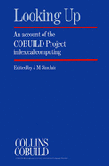 Looking Up: Account of the Cobuild Project in Lexical Computing - Sinclair, John (Editor)