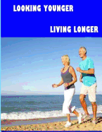 Looking Younger--Living Longer (Color Edition)