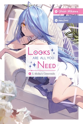 Looks Are All You Need, Vol. 1: Shiika's Crescendo Volume 1 - Ghost Mikawa, Ghost, and Necomi, and Lund, Evie (Translated by)
