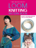 Loom Knitting Pattern Book: 38 Easy, No-Needle Designs for All Loom Knitters - Phelps, Isela