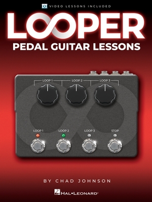 Looper Pedal Guitar Lessons - Book with Online Video Lessons Included by Chad Johnson - Johnson, Chad