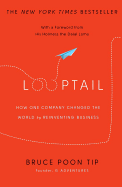 Looptail: How One Company Changed the World by Reinventing Business