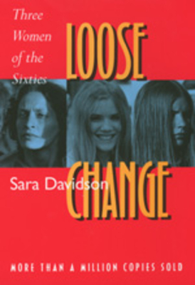 Loose Change: Three Women of the Sixties - Davidson, Sara