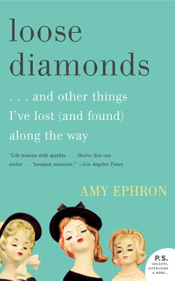 Loose Diamonds: ...and Other Things I've Lost (and Found) Along the Way - Ephron, Amy