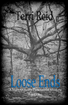 Loose Ends: A Mary O'Reilly Paranormal Mystery - Book One - Reid, Terri