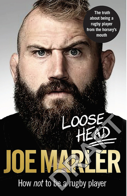 Loose Head: Confessions of an (un)professional rugby player - Marler, Joe