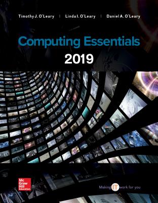 Loose Leaf for Computing Essentials 2019 - O'Leary, Timothy J, Professor, and O'Leary, Linda I, and O'Leary, Daniel