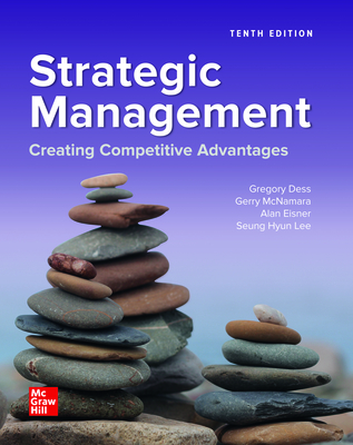 Loose Leaf for Strategic Management: Creating Competitive Advantages - Dess, Gregory G, and McNamara, Gerry, and Eisner, Alan B