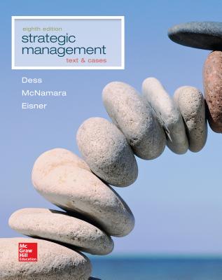 Loose-Leaf Strategic Management: Text and Cases - Dess, Gregory G, Dr., and Lumpkin, G T (Tom), Professor, and Eisner, Alan