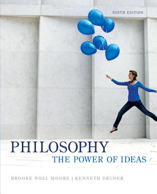 Looseleaf for Philosophy: The Power of Ideas - Moore, Brooke Noel, and Bruder, Kenneth