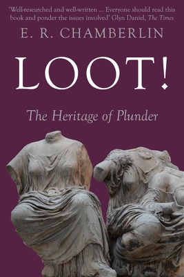 Loot!: The Heritage of Plunder - Chamberlin, E R
