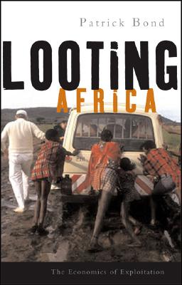 Looting Africa: The Economics of Exploitation - Bond, Patrick