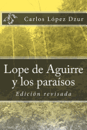 Lope de Aguirre y Los Paraisos Sonados / Revisado: Edicion Revisada