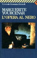 L'Opera Al Nero - Yourcenar, Marguerite