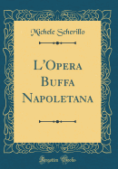 L'Opera Buffa Napoletana (Classic Reprint)