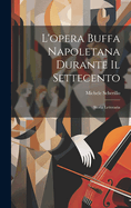 L'Opera Buffa Napoletana Durante Il Settecento; Storia Letteraria