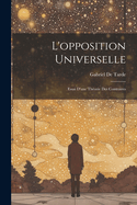 L'opposition Universelle: Essai D'une Thorie Des Contraires